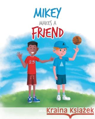 Mikey Makes a Friend Mikal Phillips 9781638140276 Covenant Books - książka