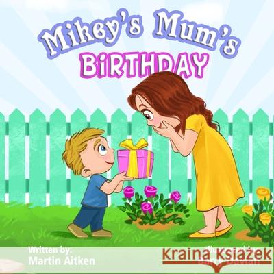 Mikey's Mum's Birthday Martin Aitken Barry Davian 9781919649306 Martin Aitken Publishing - książka