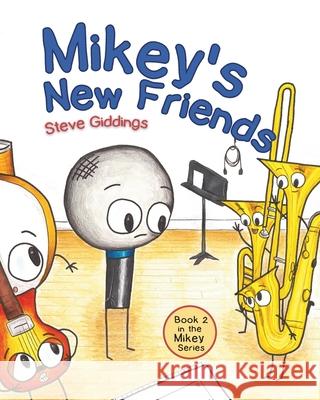 Mikey's New Friends Steve Giddings 9780995915572 Steve's Music Room Publishing (Kids Division) - książka
