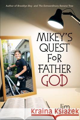 Mikey's Quest for Father God Jim Farrell 9781491790007 iUniverse - książka