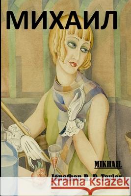 Mikhail: Михаил Jonathan R. P. Taylor 9781312252134 Lulu.com - książka
