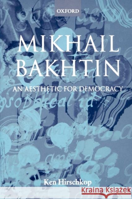 Mikhail Bakhtin - An Aesthetic for Democracy Hirschkop, Kenneth 9780198159605 Oxford University Press - książka