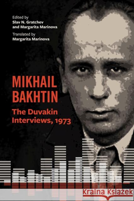 Mikhail Bakhtin: The Duvakin Interviews, 1973 Slav N. Gratchev Margarita Marinova Mikhail Bakhtin 9781684480906 Bucknell University Press - książka