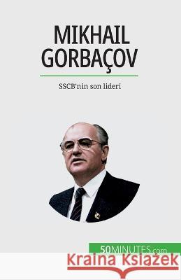 Mikhail Gorbacov: SSCB'nin son lideri Veronique Van Driessche   9782808673242 5minutes.com (Tu) - książka