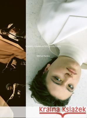 Mikhail Karikis: Voices, Communities, Ecologies Mikhail Karikis 9788867496761 Mousse Publishing - książka