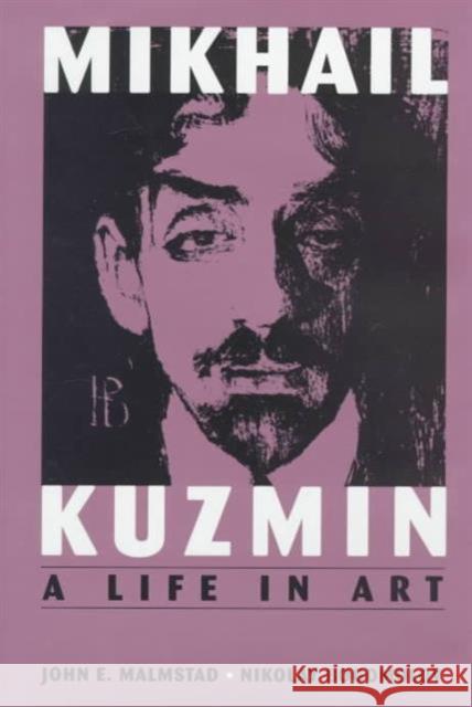 Mikhail Kuzmin: A Life in Art Malmstad, John E. 9780674530874 Harvard University Press - książka