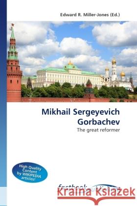 Mikhail Sergeyevich Gorbachev Miller-Jones, Edward R. 9786130113940 FastBook Publishing - książka