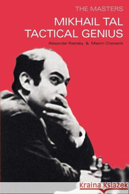 Mikhail Tal: Tactical Genius Alex Raetsky Maxim Chetverik 9781857443653 Everyman Chess - książka