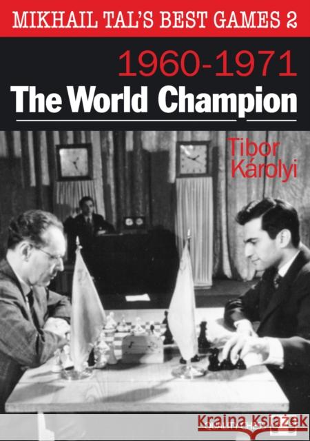 Mikhail Tal's Best Games 2: The World Champion 1960-1971 Tibor Karolyi 9781907982798 Quality Chess UK LLP - książka