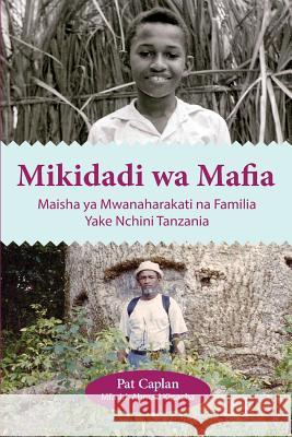 Mikidadi wa Mafia. Maisha ya Mwanaharakati na Familia Yake Nchini Tanzania Caplan, Pat 9789987082957 Mkuki na Nyota Publishers - książka