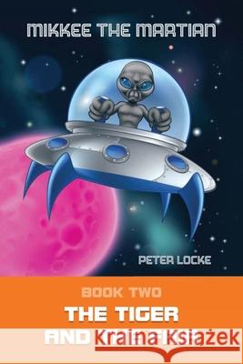 Mikkee the Martian: The Tiger and the Fair Locke, Peter 9781951505424 Booktrail Publishing - książka