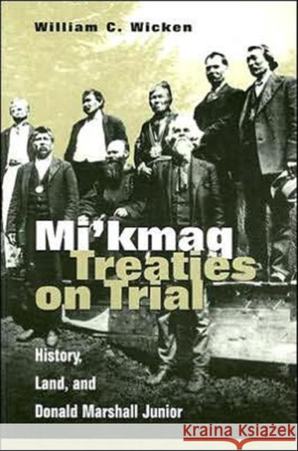 Mi'kmaq Treaties on Trial: History, Land, and Donald Marshall Junior Wicken, William C. 9780802076656 University of Toronto Press - książka