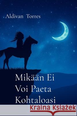 Mik??n Ei Voi Paeta Kohtaloasi Aldivan Torres 9786598896997 Aldivan Teixeira Torres - książka