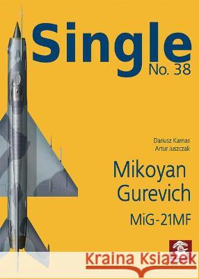 Mikoyan Gurevich Mig-21mf Dariusz Karnas Artur Juszczak 9788366549548 MMP - książka
