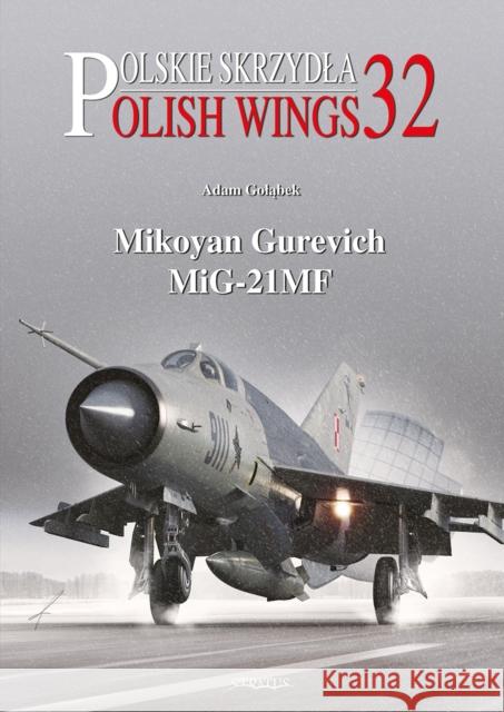 Mikoyan Gurevich MiG-21MF Andrzej M Olejniczak 9788366549692 MMP - książka