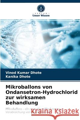 Mikroballons von Ondansetron-Hydrochlorid zur wirksamen Behandlung Vinod Kumar Dhote, Kanika Dhote 9786203600124 Verlag Unser Wissen - książka