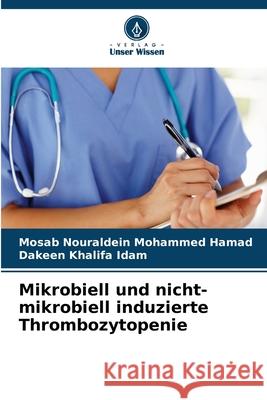 Mikrobiell und nicht-mikrobiell induzierte Thrombozytopenie Mosab Nouraldein Mohamme Dakeen Khalifa 9786207730933 Verlag Unser Wissen - książka