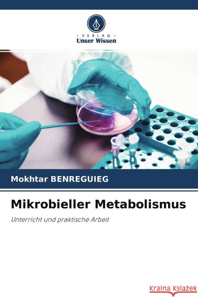 Mikrobieller Metabolismus BENREGUIEG, Mokhtar 9786204353005 Verlag Unser Wissen - książka