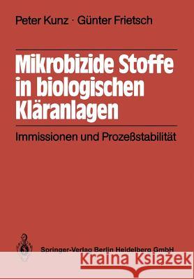 Mikrobizide Stoffe in Biologischen Kläranlagen: Immissionen Und Prozeßstabilität Kunz, P. 9783540164265 Springer - książka