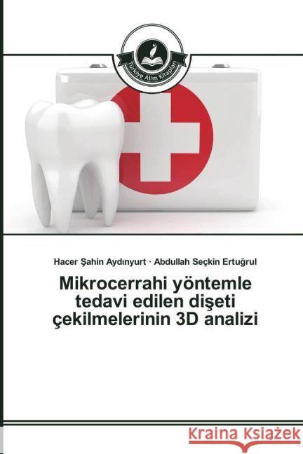 Mikrocerrahi yöntemle tedavi edilen diseti çekilmelerinin 3D analizi Sahin Ayd_nyurt, Hacer; Ertugrul, Abdullah Seçkin 9783639812183 Türkiye Alim Kitaplar - książka