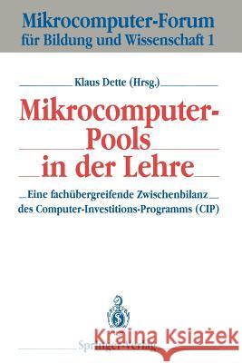 Mikrocomputer-Pools in der Lehre: Eine fachübergreifende Zwischenbilanz des Computer-Investitions-Programms (CIP) Klaus Dette 9783540514084 Springer-Verlag Berlin and Heidelberg GmbH &  - książka