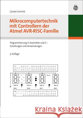 Mikrocomputertechnik mit Controllern der Atmel AVR-RISC-Familie : Programmierung in Assembler und C - Schaltungen und Anwendungen Schmitt, Günter   9783486589887 Oldenbourg - książka