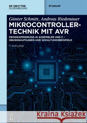 Mikrocontrollertechnik Mit AVR: Programmierung in Assembler Und C - ?bungsaufgaben Und Schaltungsbeispiele G?nter Schmitt Andreas Riedenauer 9783111214542 de Gruyter Oldenbourg - książka