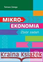 Mikroekonomia. Zbiór zadań Tomasz Zalega 9788323555117 Wydawnictwa Uniwersytetu Warszawskiego - książka