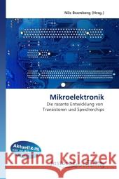 Mikroelektronik : Die rasante Entwicklung von Transistoren und Speicherchips Bramberg, Nils 9786130112684 FastBook Publishing - książka