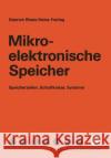 Mikroelektronische Speicher: Speicherzellen, Schaltkreise, Systeme Rhein, Dietrich 9783211823545 Springer