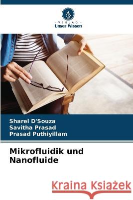 Mikrofluidik und Nanofluide Sharel D'Souza Savitha Prasad Prasad Puthiyillam 9786205782736 Verlag Unser Wissen - książka