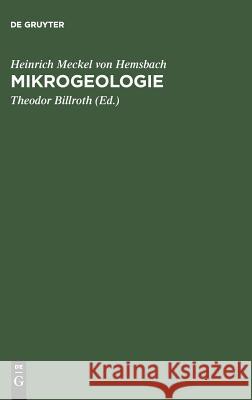 Mikrogeologie Heinrich Meckel Von Hemsbach, Theodor Billroth 9783111258249 De Gruyter - książka