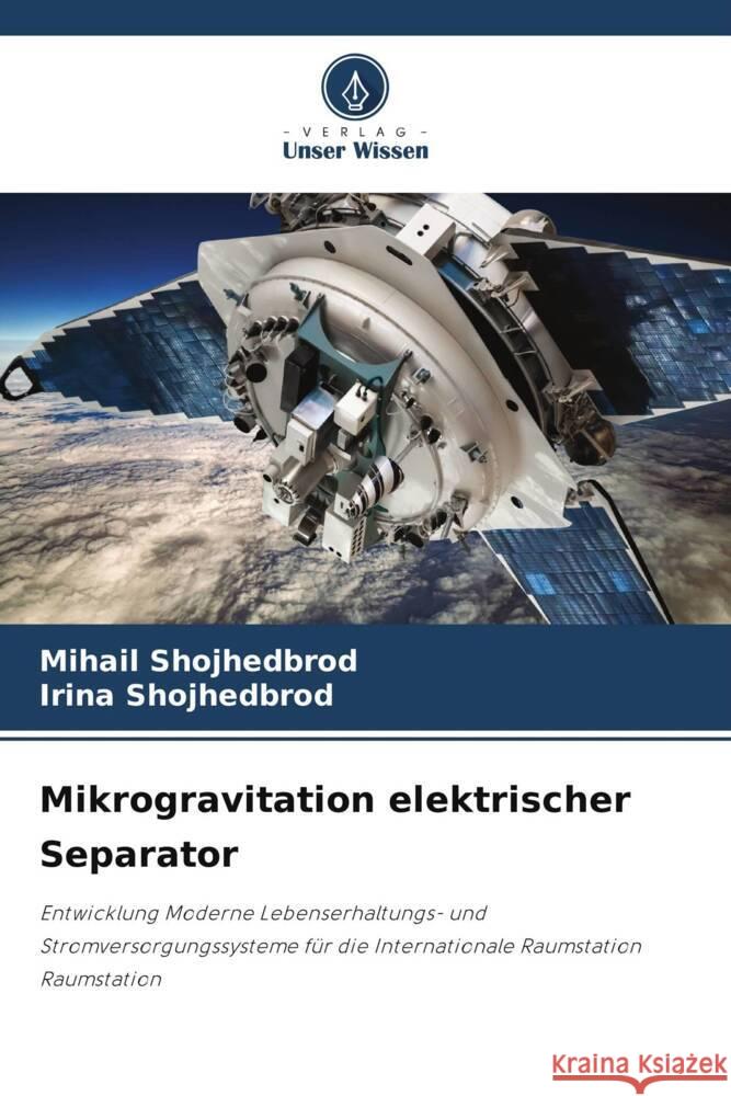 Mikrogravitation elektrischer Separator Shojhedbrod, Mihail, Shojhedbrod, Irina 9786206171898 Verlag Unser Wissen - książka