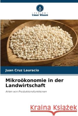Mikroökonomie in der Landwirtschaft Cruz Lauracio, Juan 9786208695415 Verlag Unser Wissen - książka