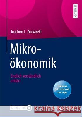 Mikroökonomik: Endlich verständlich erklärt Joachim L. Zuckarelli 9783658381998 Springer Gabler - książka