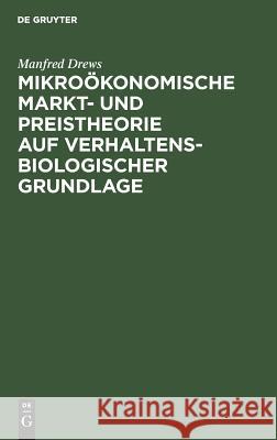 Mikroökonomische Markt- und Preistheorie auf verhaltensbiologischer Grundlage Drews, Manfred 9783110088755 Walter de Gruyter - książka