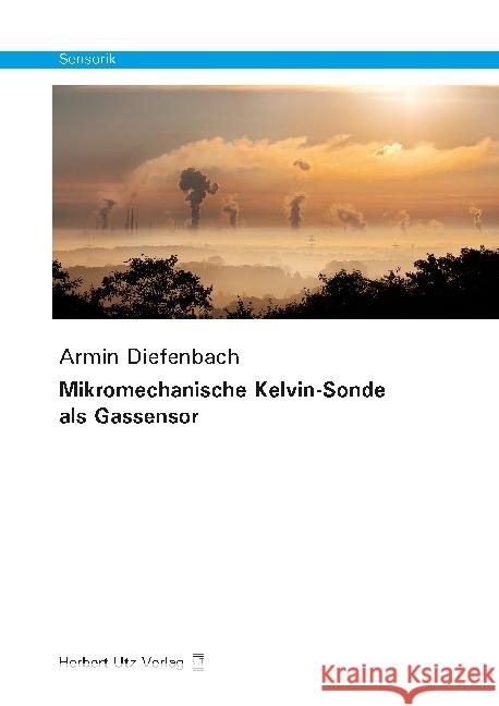 Mikromechanische Kelvin-Sonde als Gassensor : Dissertationsschrift Diefenbach, Armin 9783831682409 Utz - książka