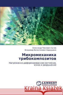 Mikromekhanika Tribokompozitov Sychev Aleksandr Pavlovich               Bardushkin Vladimir Valentinovich 9783659448478 LAP Lambert Academic Publishing - książka