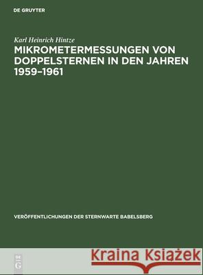 Mikrometermessungen Von Doppelsternen in Den Jahren 1959-1961 Karl Heinrich Hintze 9783112538296 De Gruyter - książka