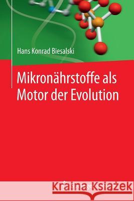 Mikronährstoffe ALS Motor Der Evolution Biesalski, Hans Konrad 9783642553967 Springer Spektrum - książka