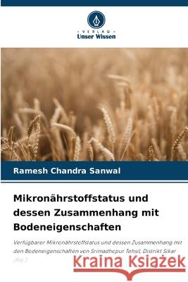 Mikronährstoffstatus und dessen Zusammenhang mit Bodeneigenschaften Sanwal, Ramesh Chandra 9786209327179 Verlag Unser Wissen - książka