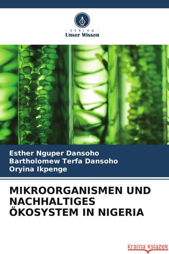 Mikroorganismen Und Nachhaltiges ?kosystem in Nigeria Esther Nguper Dansoho Bartholomew Terfa Dansoho Oryina Ikpenge 9786208028183 Verlag Unser Wissen - książka