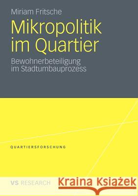 Mikropolitik Im Quartier: Bewohnerbeteiligung Im Stadtumbauprozess Fritsche, Miriam 9783531183046 VS Verlag - książka