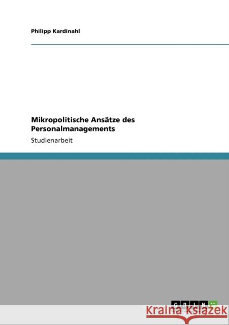 Mikropolitische Ansätze des Personalmanagements Kardinahl, Philipp 9783640231652 Grin Verlag - książka