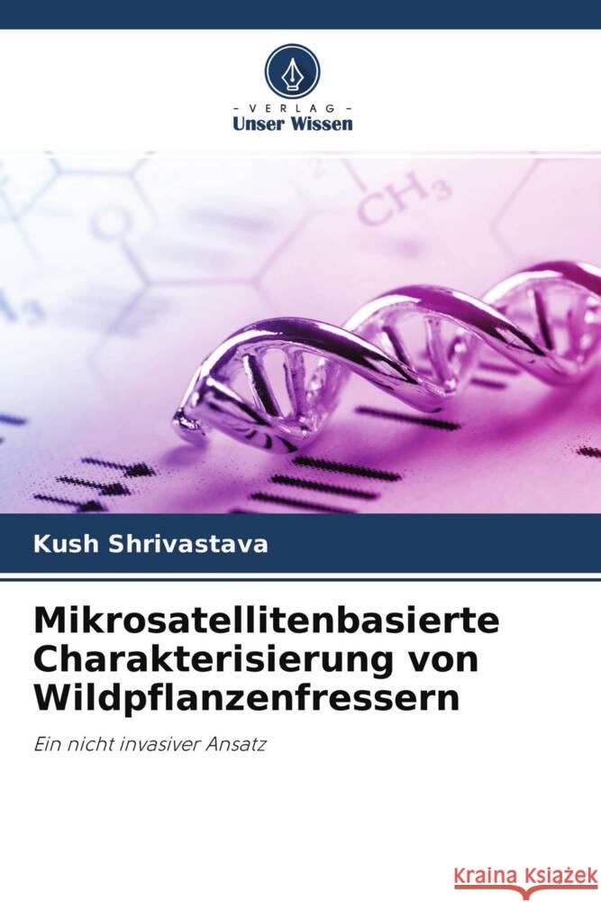 Mikrosatellitenbasierte Charakterisierung von Wildpflanzenfressern Shrivastava, Kush 9786204351193 Verlag Unser Wissen - książka