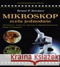Mikroskop zcela jednoduše Bruno P. Kremer 9788071512813 Aventinum - książka