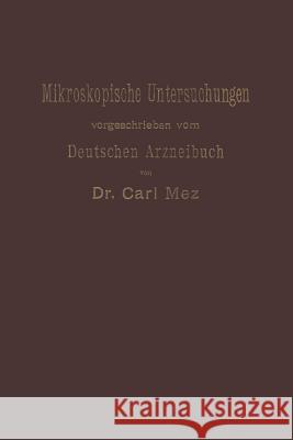 Mikroskopische Untersuchungen: Leitfaden Für Das Mikroskopisch -Pharmakognostische Praktikum an Hochschulen Und Für Den Selbstunterricht Mez, Carl 9783642983993 Springer - książka