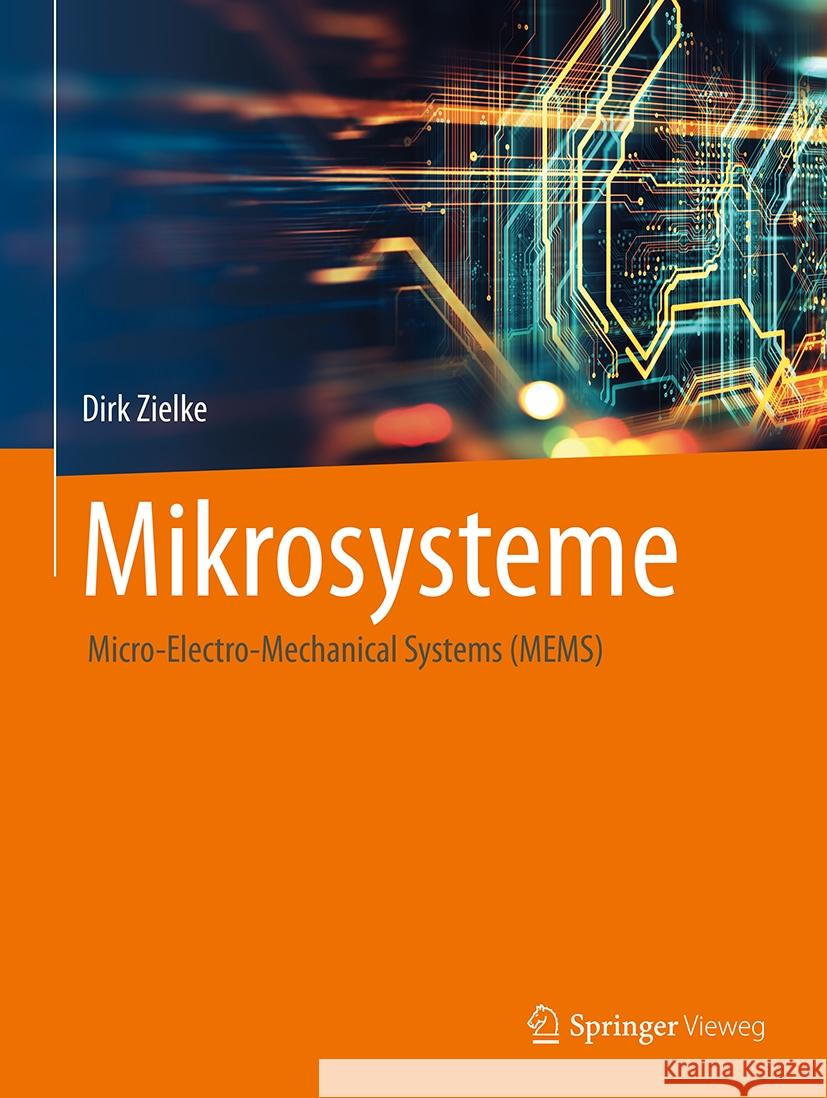 Mikrosysteme: Micro-Electro-Mechanical Systems (Mems) Dirk Zielke 9783662712320 Springer Vieweg - książka