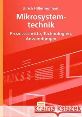 Mikrosystemtechnik: Prozessschritte, Technologien, Anwendungen Hilleringmann, Ulrich   9783835100039 Vieweg+Teubner - książka