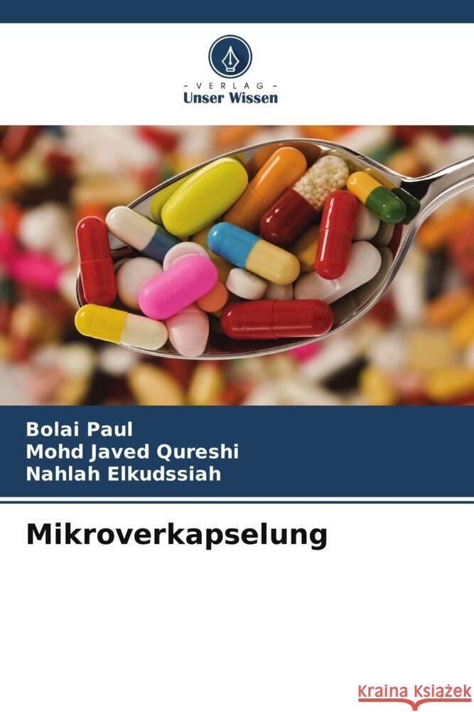 Mikroverkapselung Paul, Bolai, Javed Qureshi, Mohd, Elkudssiah, Nahlah 9786205485705 Verlag Unser Wissen - książka